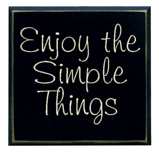"Enjoy the Simple Things"